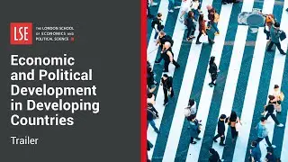 LSE Economic and Political Development in Developing Countries Online Certificate Course | Trailer