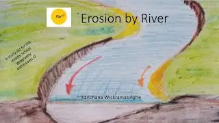 Erosion by Rivers!!