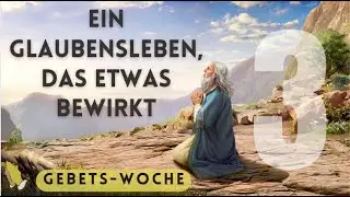 EIN GLAUBENSLEBEN, DAS ETWAS BEWIRKT