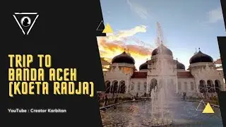 TRIP TO BANDA ACEH
