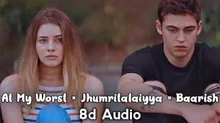 At My Worst × Jhumritalaiyya × Baarish (8d Audio) | Lofi × Pop Mashup by ShArMiL | Use Headphones