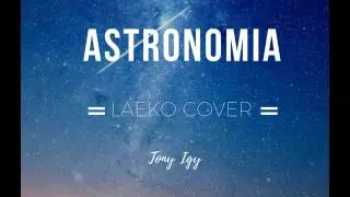 Laeko / Tony Igy - Astronomia (Laeko Cover)