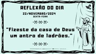 REFLEXÃO DO EVANGELHO - 22/11/2024