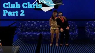 Club Chris Part 2