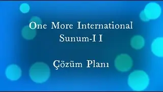 One More İnternational- Çözüm Planı Sunumu - Fisun Bıçakçı GÖKYÜZ/20.10.2022