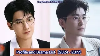 Yang Yang and Zhang Han | Profile and Drama List（2024 - 20??）|
