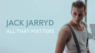 Jack Jarryd - All That Matters (Official Music Video)