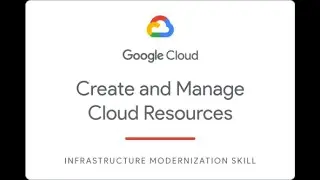 Create and Manage Cloud Resources: Challenge Lab