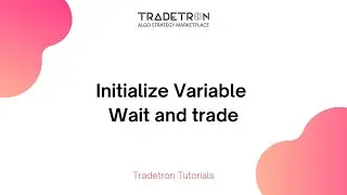 Wait and trade using Initialize Variable