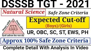 DSSSB TGT 2021 Post code - 35/21 , 36/21 Natural Science expected cutoff & 2021 safe zone criteria