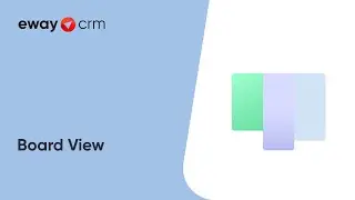 Board View (Tutorial for eWay-CRM Online)