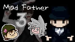 Mad Father 3 - Xuary Xth