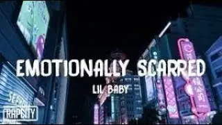 Lil Baby - Emotionally Scarred (Lyrics)