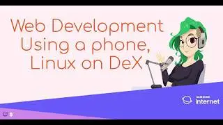 Ada's Twitch Tech Talks ep4. Developing Software Using A Phone with Linux on DeX