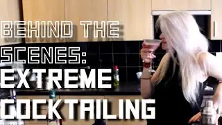 Behind the Scenes - EXTREME COCKTAILING