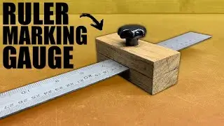 An Interesting Way to Make a Ruler Marking Gauge