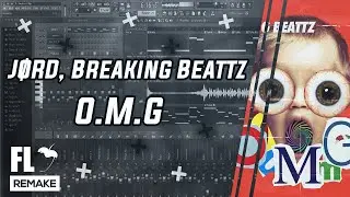 JØRD, Breaking Beattz - O.M.G (FL Studio Remake + FLP)