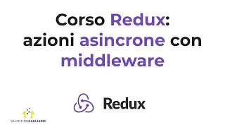 Corso Redux Italiano Lezione #7: call asincrone (verso API) con il middleware