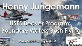 HDHP: Henny Jungemann - USFS Beaver Program:  Boundary Waters Bush Flying