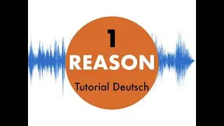 Reason 11 für Anfänger # 1 Propellerhead Tutorial