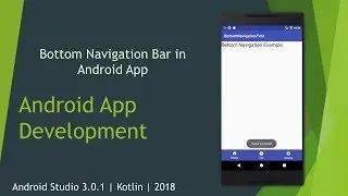 Bottom Navigation Bar in Android App  | Android Studio 3.0.1 | Kotlin | 2018