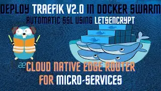 Deploy Traefik v2.0 - Cloud Native Edge Router for micro-services in Docker Swarm