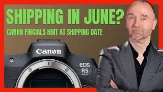 Canon EOS R5 II: Ready To Ship in June?