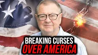 Breaking Curses Over America | Tim Sheets