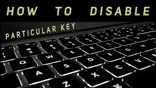 HOW TO DISABLE A PARTICULAR KEY ON KEYBOARD || LAPTOP || DESKTOP
