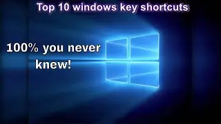 Top 10 windows key shortcuts -Windows 10 You Never Knew About!