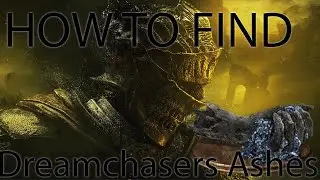 How To Find Dreamchaser's Ashes | Dark Souls III