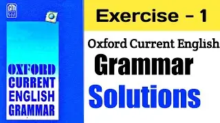 Exercise 1 | Oxford Current English Grammar Exercise 1 | Solution | With Explain
