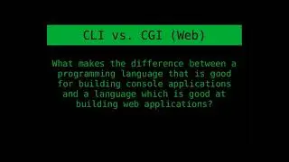 CLI vs. CGI - Why Use A Web Optimized Language (Like PHP)