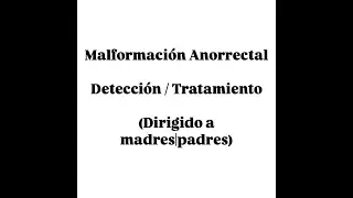 MALFORMACIONES ANORRECTALES: Detección y tratamiento