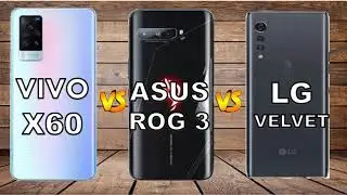 Vivo X60 vs Asus ROG Phone 3 vs LG Velvet