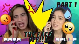 BELLE and BARB: THE FACE OFF!!! CHEKA!! PART 1