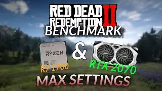 RYZEN 7 1700 & RTX 2070 | RDR 2 benchmark 1080p | MAX SETTINGS