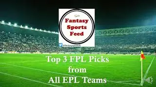 FPL 2020 - 21 Team Selection | Top 3 Picks from All Teams | Differential Picks