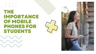 The Importance of Mobile Phones for Students