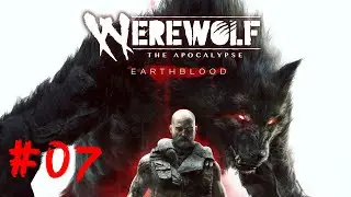 Werewolf The Apocalypse Earthblood Прохождение #07=Зачистили дамбу и много очков прокачки=