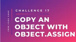 Free Code Camp - Copy and object with Object.assign - SOLUTION !!!