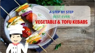 EASY, HEALTHY AND YUMMY VEGETABLE AND TOFU KEBABS