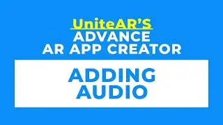 UniteAR's AR Advance App Creator: Adding audio to your app