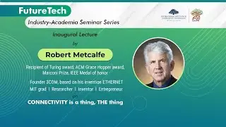 Industry-Academia Seminar Series | Lecture By Robert Metcalfe