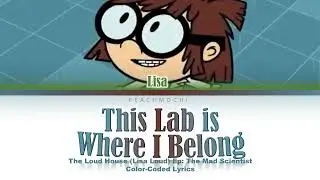 The Loud House | This Lab is Where I belong | Color-Coded Lyrics