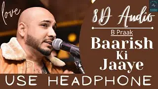 Baarish Ki Jaaye 8D Song | B Praak Ft Nawazuddin Siddiqui & Sunanda Sharma | Jaani | Arvindr Khaira
