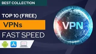 Top 10 Fastest Free VPNs for Android, Computer, & iPhone | Best Free VPN App/Software Lists!