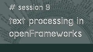 openFrameworks creative coding: Text manipulation