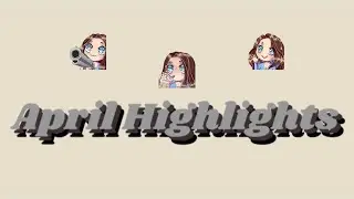 APRIL TWITCH HIGHLIGHTS!