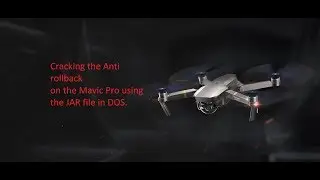 Cracking Mavic Pro 1 only Firmware Anti rollback with JAR file